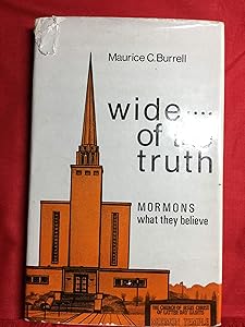 Wide of the truth;: A critical assessment of the history, doctrines and practices of the Mormon religion