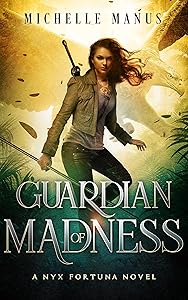 Guardian of Madness: A Nyx Fortuna Novel by Michelle Manus
