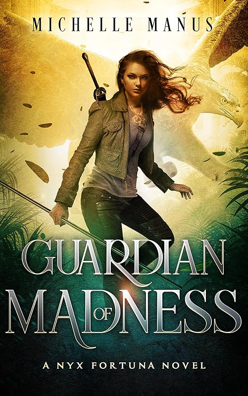 Guardian of Madness: A Nyx Fortuna Novel by Michelle Manus
