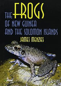 The Frogs of New Guinea and the Solomon Islands (Faunistica) by James Menzies
