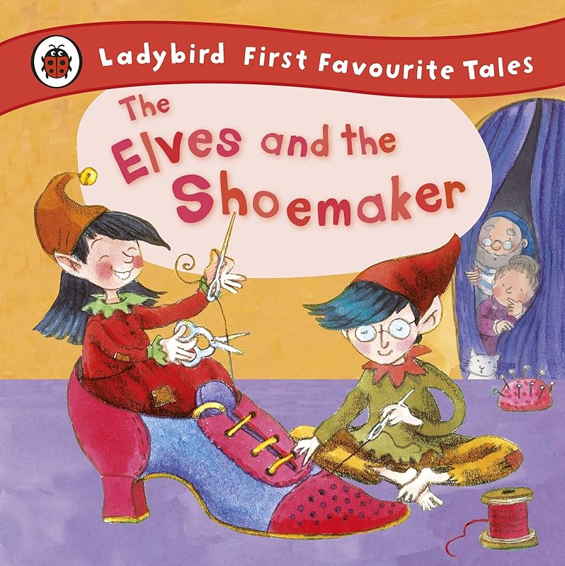The Elves and the Shoemaker: Ladybird First Favourite Tales by Ladybird