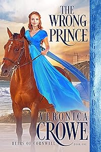 The Wrong Prince (Heirs of Cornwall Book 1) by Veronica Crowe