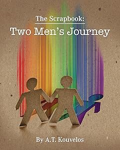 The Scrapbook: Two Men's Journey by A.T. Kouvelos