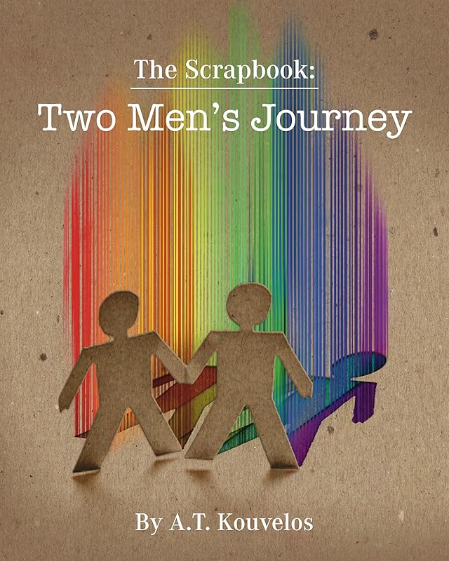 The Scrapbook: Two Men's Journey by A.T. Kouvelos