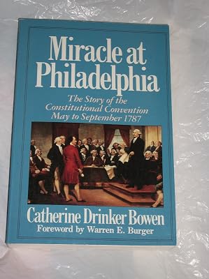 Miracle At Philadelphia: The Story of the Constitutional Convention May - September 1787