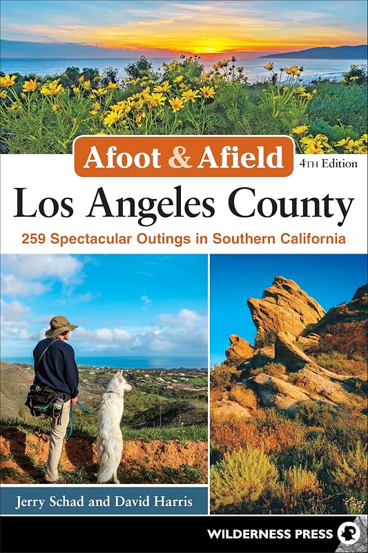 Afoot & Afield: Los Angeles County: 259 Spectacular Outings in Southern California by Jerry Schad