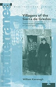 Villagers of the Sierra de Gredos: Transhumant Cattle-raisers in Central Spain by William Kavanagh