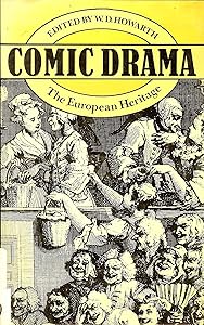 Comic drama: The European heritage by W. D. (editor) Howarth