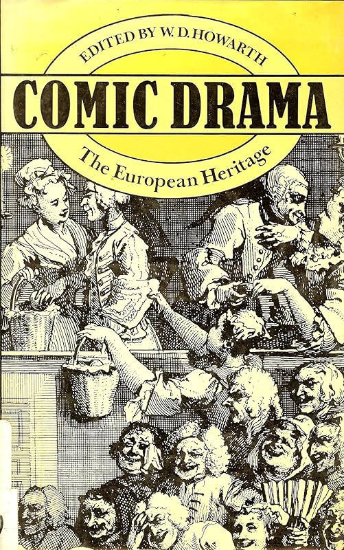 Comic drama: The European heritage by W. D. (editor) Howarth