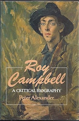 Roy Campbell: A Critical Biography