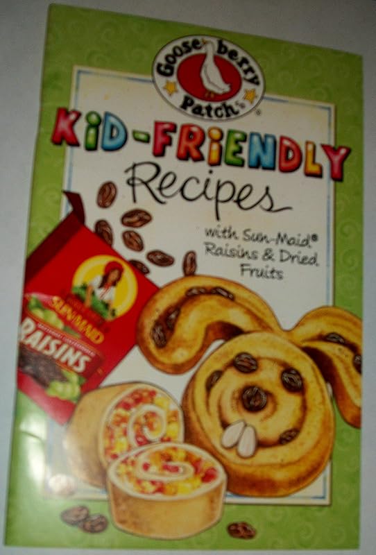 GOOSEBERRY PATCH "KID-FRIENDLY" RECIPES WITH SUN MAID RAISINS & DRY FRUITS. by Joann Martin