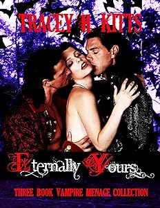 Eternally Yours Vampire Menage Collection (3 Books) (Reverse Harem Vampire Romance Novels) by Tracey H. Kitts