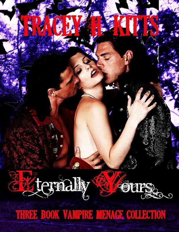 Eternally Yours Vampire Menage Collection (3 Books) (Reverse Harem Vampire Romance Novels) by Tracey H. Kitts