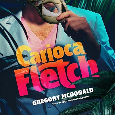 Carioca Fletch: The Fletch Mysteries, Book 7