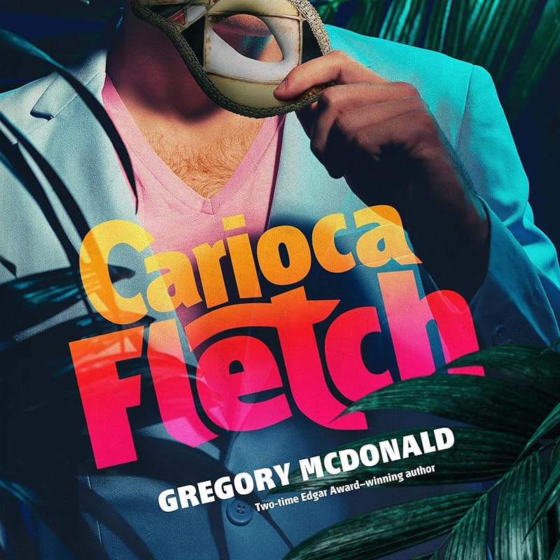 Carioca Fletch: The Fletch Mysteries, Book 7 by Gregory McDonald