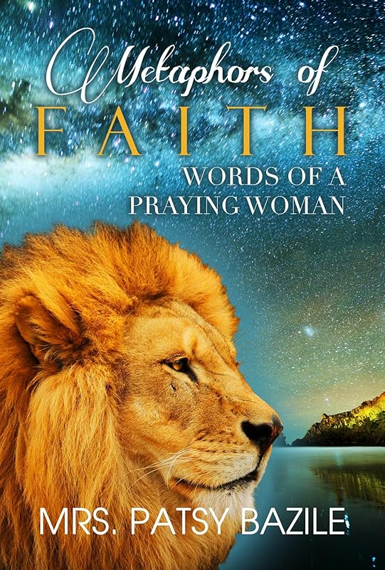 Metaphors of Faith, Words of a Praying Woman by Patsy Bazile