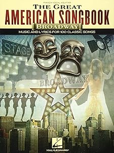 The Great American Songbook - Broadway: Music and Lyrics for 100 Classic Songs by Hal Leonard Corp.
