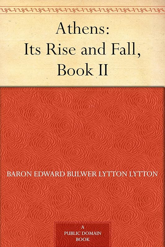 Athens: Its Rise and Fall, Book II. by Edward Bulwer-Lytton