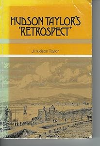 Hudson Taylor's Retrospect by James Hudson Taylor
