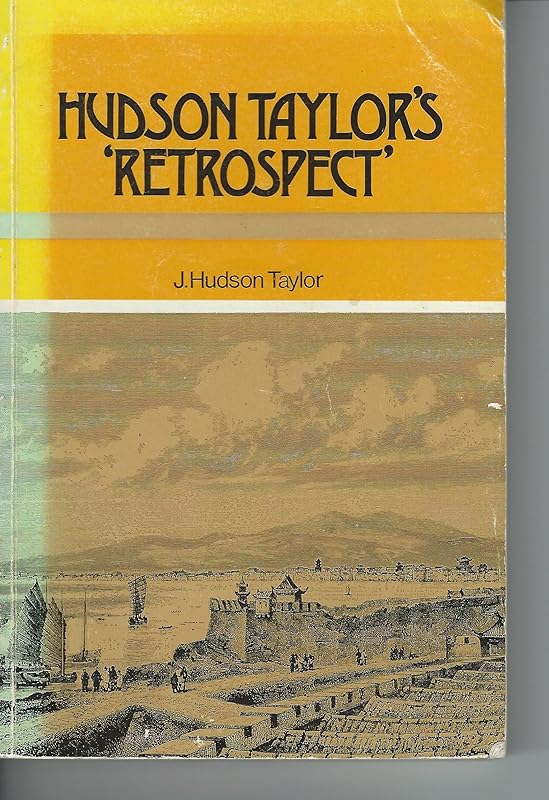 Hudson Taylor's Retrospect by James Hudson Taylor