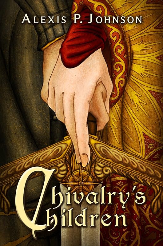 Chivalry's Children by Alexis Johnson