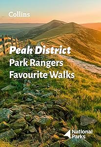 Peak District Park Rangers Favourite Walks: 20 of the Best Routes Chosen and Written by National Park Rangers by National Parks Uk