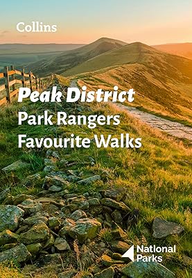 Peak District Park Rangers Favourite Walks: 20 of the Best Routes Chosen and Written by National Park Rangers
