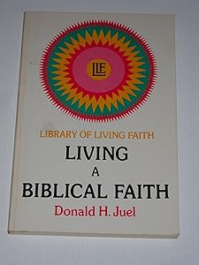 Living a Biblical Faith (Library of living faith) by Donald H. Juel