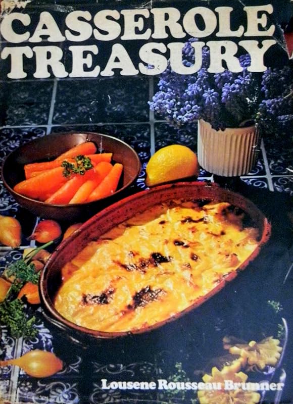 New Casserole Treasury Hardcover Lousene Rousseau Brunner by Lousene Rousseau Brunner
