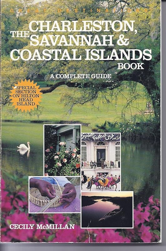 The Charleston, Savannah & Coastal Islands Book: A Complete Guide (Great Destinations Series) by Cecily McMillan