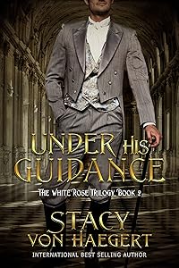 Under His Guidance: A New Adult Historical Romance (The White Rose Trilogy Book 2)