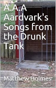 A.A.A Aardvark's Songs from the Drunk Tank