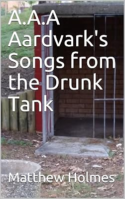 A.A.A Aardvark's Songs from the Drunk Tank