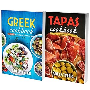 Greek And Spanish Cookbook: 2 Books In 1: 120 Recipes For Traditional European And Spanish Food by Adele Tyler