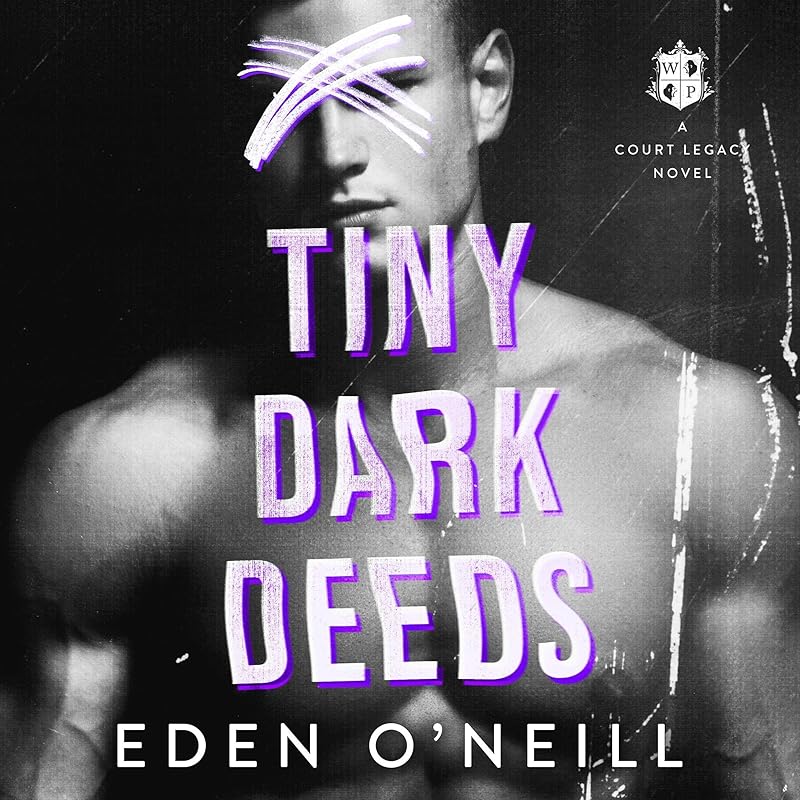 Tiny Dark Deeds: Court Legacy, Book 3 by Eden O'Neill