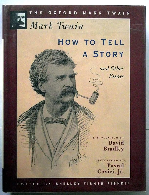 How to Tell a Story and Other Essays (1897) (The ^AOxford Mark Twain) by Mark Twain