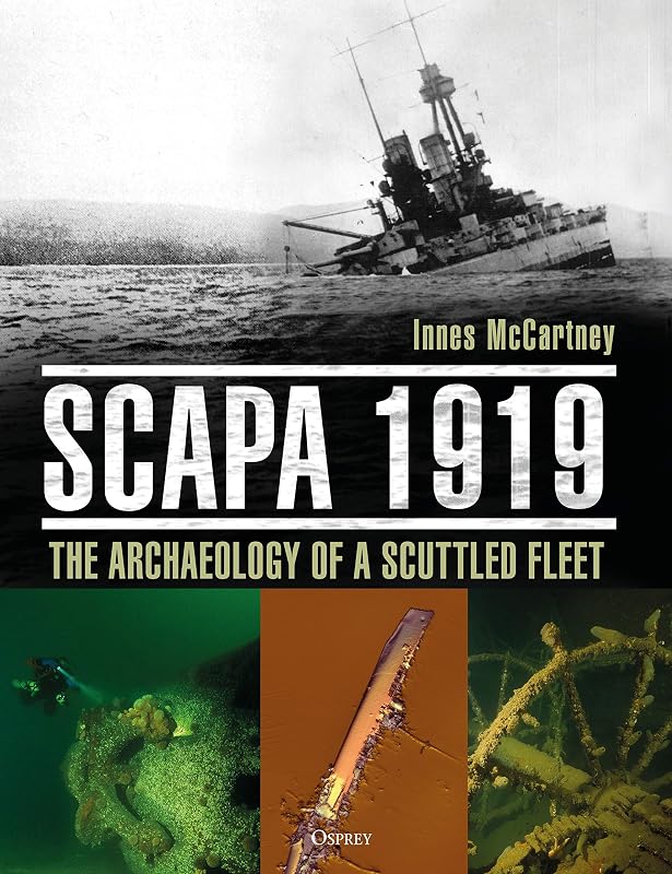 Scapa 1919: The Archaeology of a Scuttled Fleet by Innes McCartney