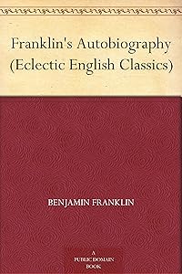 Franklin's Autobiography (Eclectic English Classics)