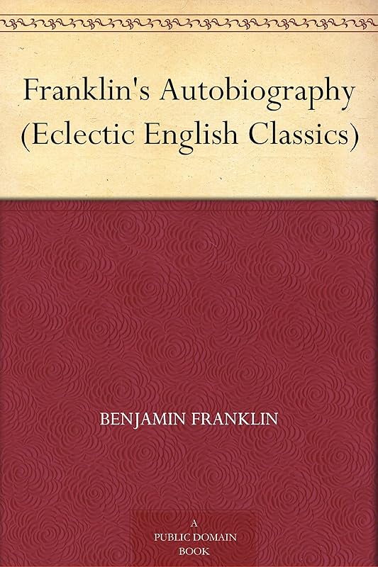 Franklin's Autobiography (Eclectic English Classics) by Benjamin Franklin