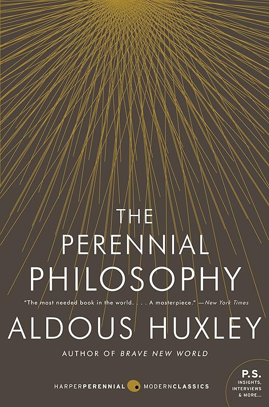 The Perennial Philosophy: An Interpretation of the Great Mystics, East and West by Aldous Huxley