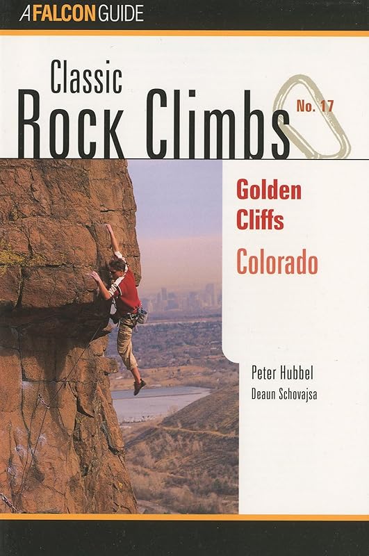 Classic Rock Climbs No. 17 Golden Cliffs, Colorado by Peter Hubbel