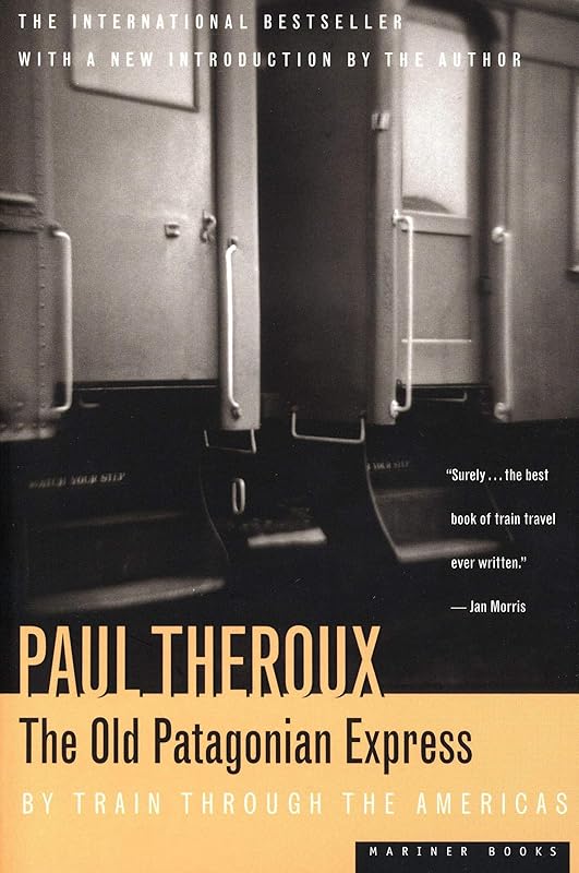 The Old Patagonian Express: By Train Through the Americas by Paul Theroux