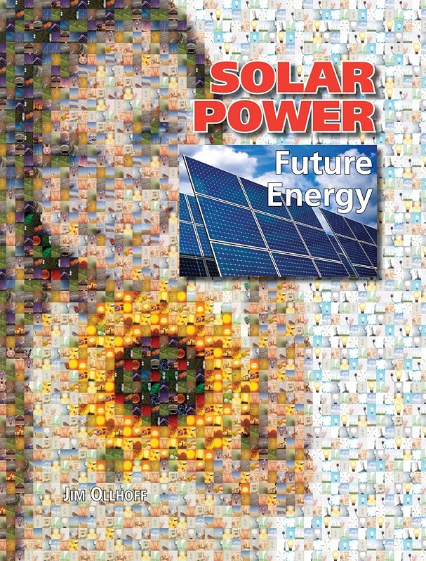Solar Power (Future Energy) by Jim Ollhoff