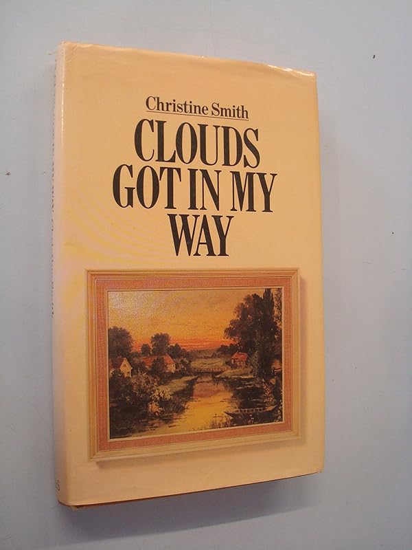 Clouds got in my way by Christine Smith