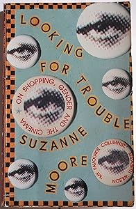 Looking For Trouble by Suzanne Moore