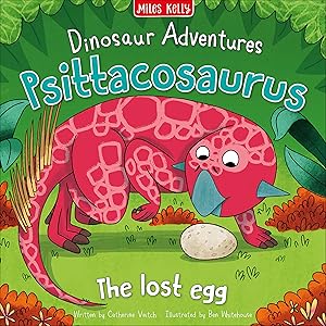 Dinosaur Adventures: Psittacosaurus - The lost egg