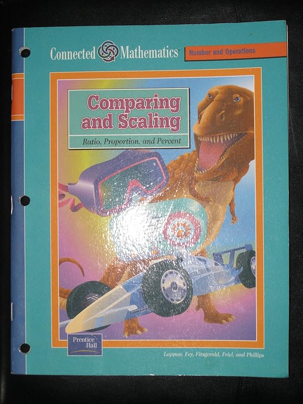 Comparing and Scaling: Ratio, Proportion, and Percent (Prentice Hall Connected Mathematics) by Glenda Lappan