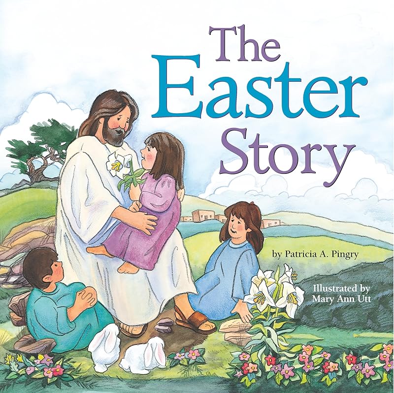 The Easter Story by Patricia A. Pingry