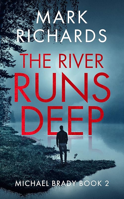 The River Runs Deep: A Yorkshire Coast Crime Thriller (Michael Brady Book 2) by Mark Richards