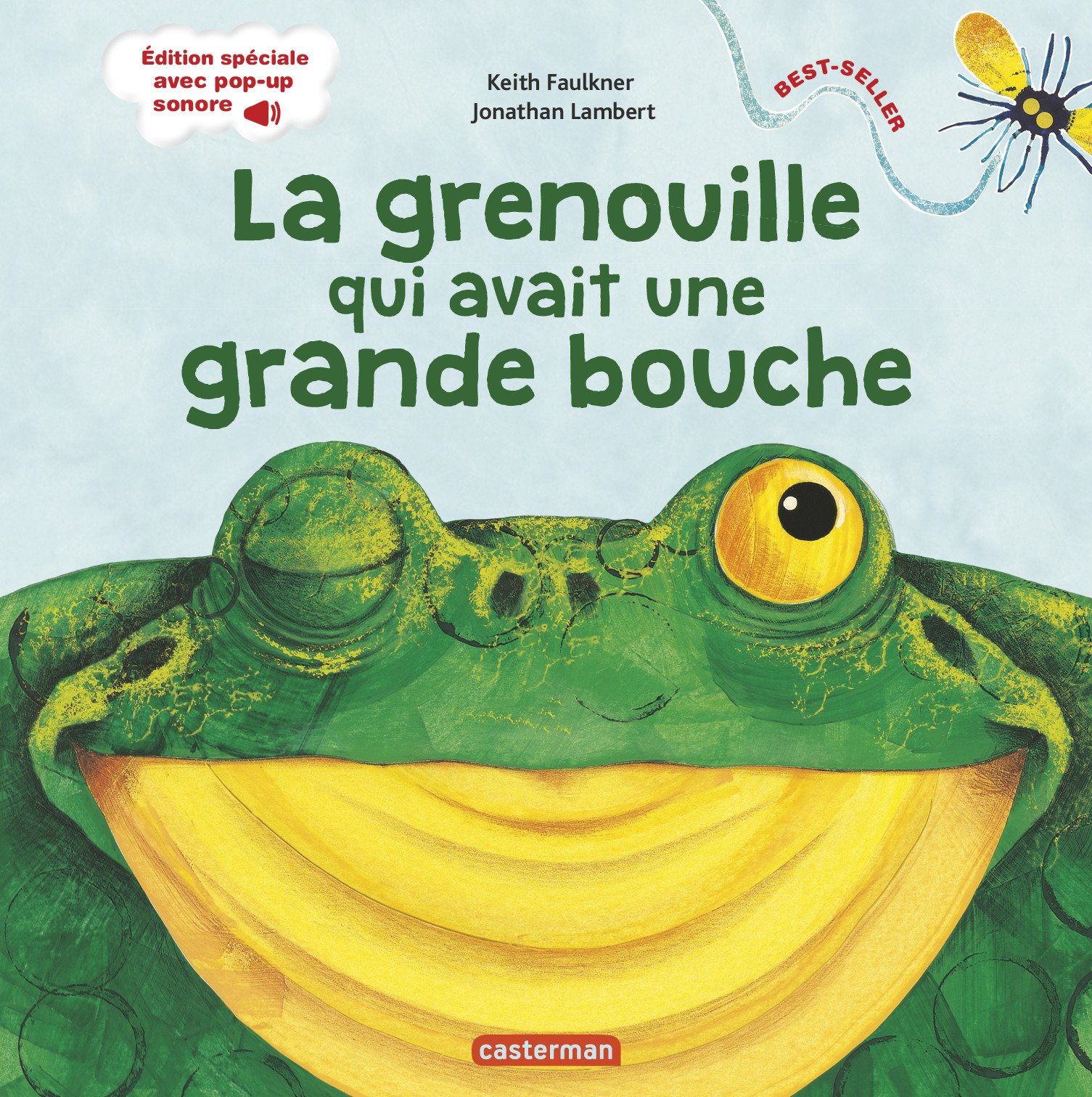La Grenouille à Grande Bouche Texte Intégral La grenouille qui avait une grande bouche par Keith Faulkner